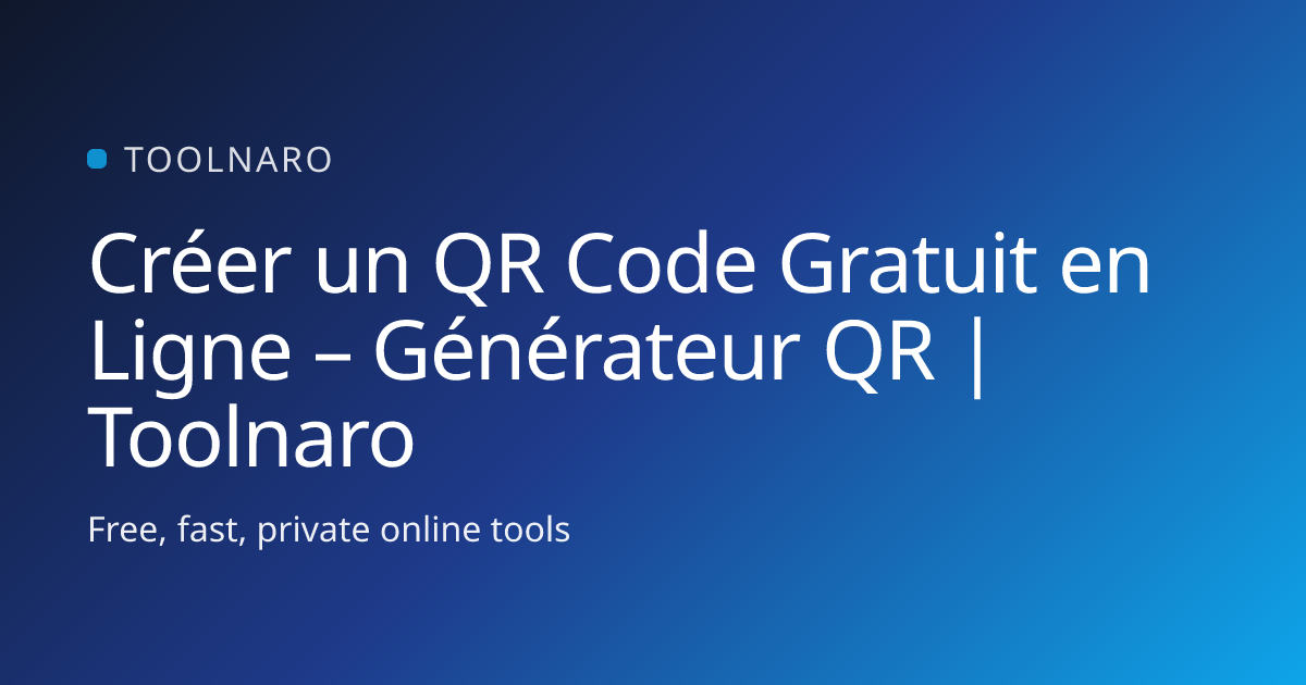 Créer un QR Code Gratuit en Ligne – Générateur QR | Toolnaro