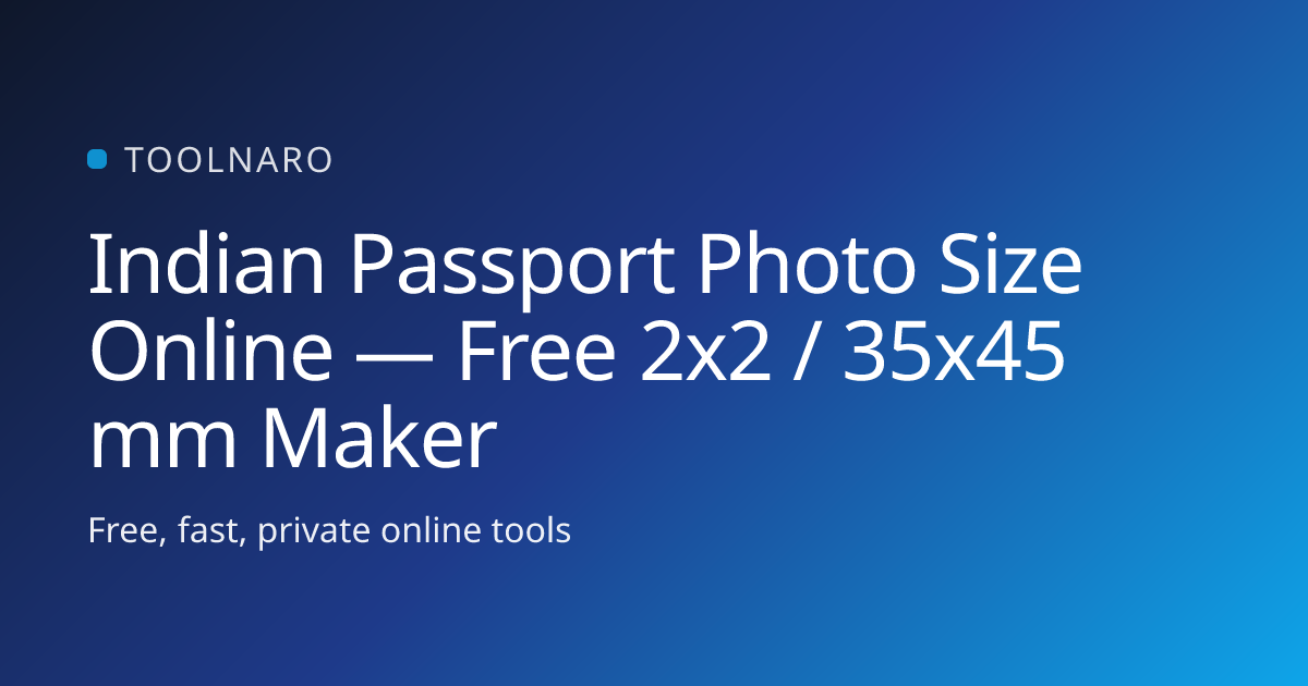 Indian Passport Photo Size Online — Free 2x2 / 35x45 mm Maker